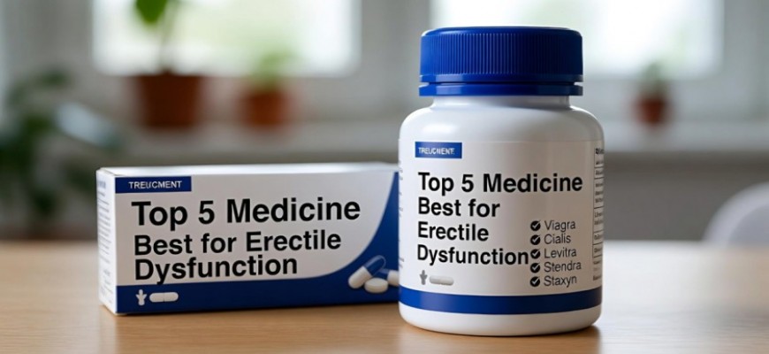 Top 5 Medicine Best for Erectile Dysfunction – Safe & Effective ED Treatment Guide